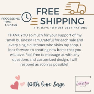 K&ouml;nnte beinhalten: Eine Grafik mit dem Text "FREE SHIPPING" in braunen und wei&szlig;en Buchstaben. Der Text "4-14 DAYS TO MOST DESTINATIONS" befindet sich unter dem Haupttext. Die Grafik enth&auml;lt auch ein kleines LKW-Symbol mit brauner Umrandung und wei&szlig;er F&uuml;llung. Der Text "PROCESSING TIME 1-3 DAYS" befindet sich in der oberen linken Ecke der Grafik. Ein Uhrsymbol befindet sich rechts neben dem Text "FREE SHIPPING". Der Text "THANK YOU so much for your support of my small business! I am grateful for each sale and every single customer who visits my shop. I look forward to creating new items that you will love. Feel free to message us with any questions and customized design. I will respond as soon as possible!" befindet sich unter der Grafik. Der Text "With love Sage" befindet sich unter dem Text. Ein rosa Herz befindet sich links neben dem Text. Der Text "Love & Lace" befindet sich in einem rosa Quadrat mit wei&szlig;em Rand. Der Text "Wear Boldly" befindet sich unter dem Text "Love & Lace".