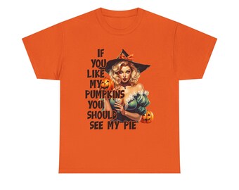 If you like my pumpkins you should see me pie Halloween sexy T shirt, gift idea for her, Halloween for Wife, Girlfriend Naughty adult tee