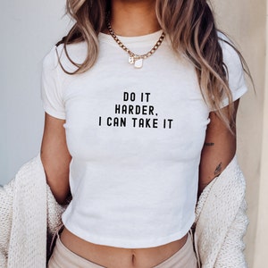 Do it Harder I can take it Sexy Baby Tshirt, Naughty T-shirt for fun, Gift for wife girlfriend| Humor Tshirt, Shirt gift, sexy hotwife MILF