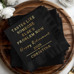 Custom Retirement Napkins, Retirement Party Cocktail Napkins, Personalized Happy Retirement Napkins, Tastes like someone else&#39;s Problem now