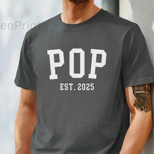 Custom Pop Shirt, Custom Bella Canvas Pop T Shirt, Pop Est 2025 Tee, Fathers Day Gift, Pop Grandpa Birthday, CUSTOMIZE the Year