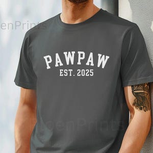 Custom Pawpaw Shirt, Custom Bella Canvas Pawpaw T Shirt, Pawpaw Est 2025 Tee, Fathers Day Gift, Pawpaw Grandpa Birthday, CUSTOMIZE the Year