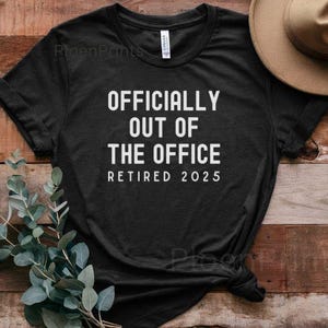 Officially Out of the Office T Shirt, Retirement Gift for Women, Teacher Retirement Tee, Retired 2025 Tshirt, Retired Est 2025, Mom Gift