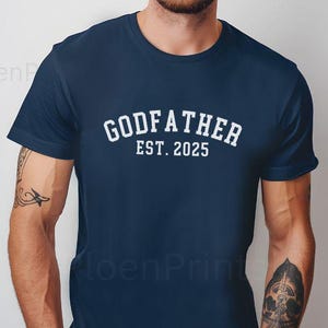 Custom Godfather Shirt, Custom Bella Canvas Godfather Tshirt, Godfather Est 2025 Shirt, Fathers Day Gift for Godfather- CUSTOMIZE the Year
