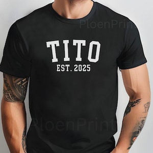 Custom Tito Shirt, Custom Bella Canvas Tito T Shirt, Tito Est 2025 Tee, Fathers Day Gift, Tito Gift, Grandpa Birthday, CUSTOMIZE the Year