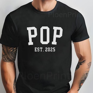 Custom Pop Shirt, Custom Bella Canvas Pop T Shirt, Pop Est 2025 Tee, Fathers Day Gift, Pop Grandpa Birthday, CUSTOMIZE the Year