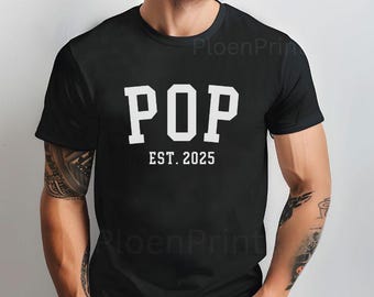 Custom Pop Shirt, Custom Bella Canvas Pop T Shirt, Pop Est 2025 Tee, Fathers Day Gift, Pop Grandpa Birthday, CUSTOMIZE the Year