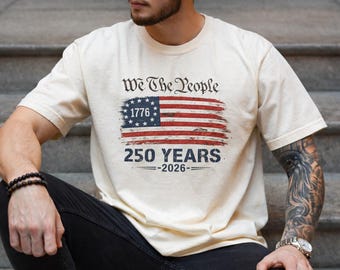 We The People 250 Years Shirt | America 250th Anniversary 2026 Patriotic Independence Freedom Tee.