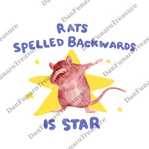 May include: A digital illustration featuring a pink rat dabbing in front of a yellow star. The text above reads "RATS SPELLED BACKWARDS" in blue, and below, "IS STAR". The design is on a white background.
