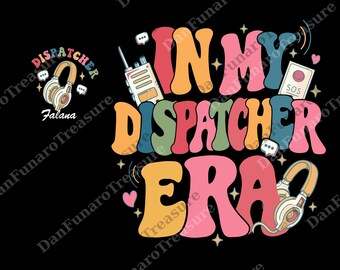 Personalized In My Dispatcher Era png, Custom 911 Dispatcher Digital File, 911 png, Police Officer png, Dispatch Girl Gift
