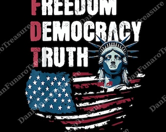 Freedom Democracy Truth png, Pro-Democracy Anti-Authoritarian png, FDT Inspired Liberty png, Protest Digital, Anti-Trump png