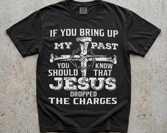If You Bring Up My Past You Should Know That Jesus Dropped The Charges PNG