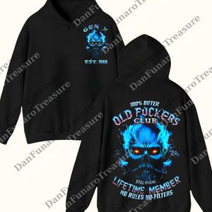 May include: Black hoodie with a blue skull graphic on the front and back. The front graphic says "GEN X EST. 1968". The back graphic says "100% Bitter Old Fucker's Club Lifetime Member Still Kicking No Rules No Filters".