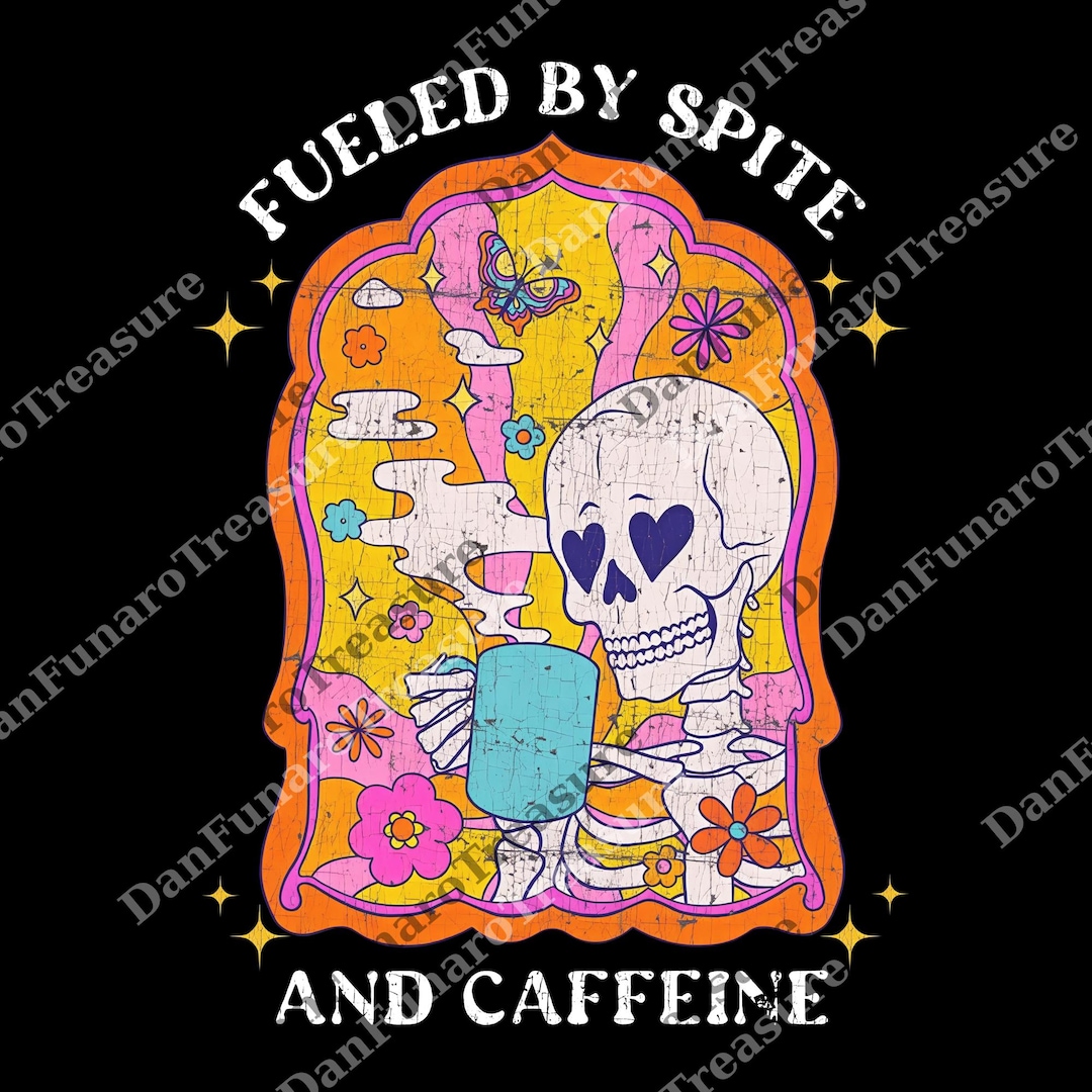Fueled by Spite and Caffeine Trendy Coffee Digital, Funny Skeleton Png ...