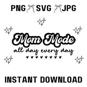 Mom Mode All Day / Mom Life File digitale / Design maglietta mamma divertente / File di taglio Cricut e Silhouette / PNG, JPG, SVG