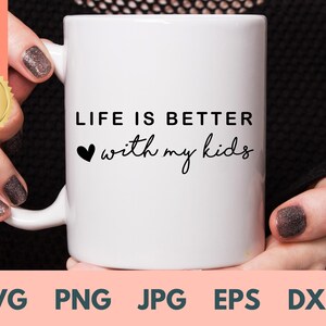 La vita è migliore con i miei figli SVG / nonna svg / mamma svg / grafica per bambini di mamme / mamma di bambini / maglietta per mamma di ragazzi / regalo per la festa della mamma / mamma png