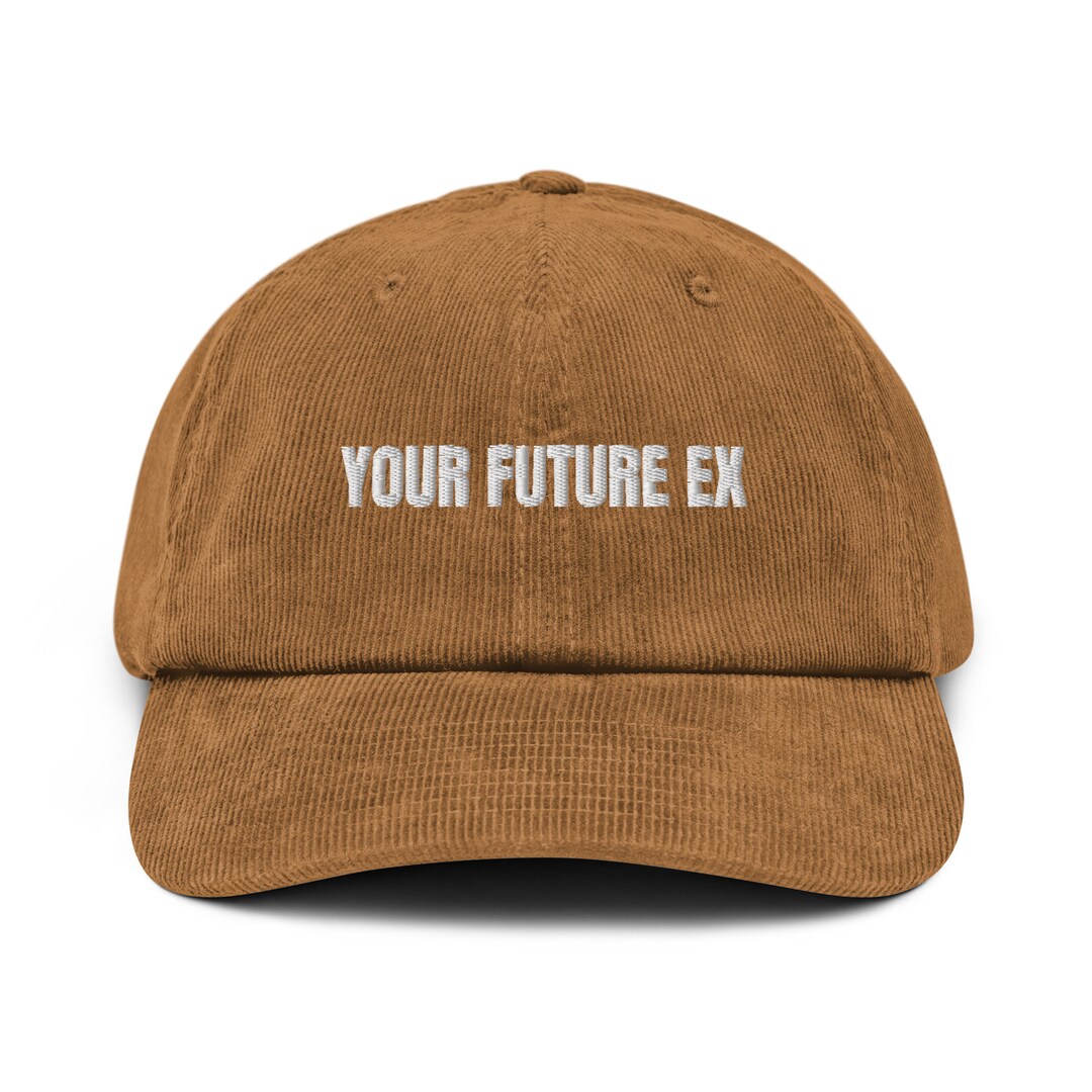 Your Future Ex Corduroy Hat | Bold Sarcastic Cap | Edgy