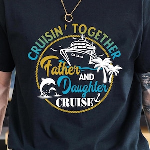 Father and Daughter Cruisin Together Shirt, Father and Daughter Cruising, Father Daughter Weekend Trip Shirts, Matching Cruise Shirt