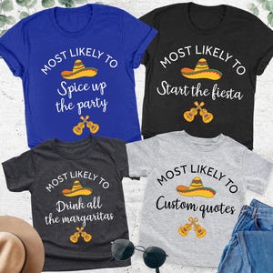Camiseta personalizada con citas divertidas del Cinco de Mayo, camiseta de fiesta con más probabilidades de ir a la fiesta, camisetas grupales del Cinco de Mayo, divertidas camisetas del Cinco de Mayo a juego