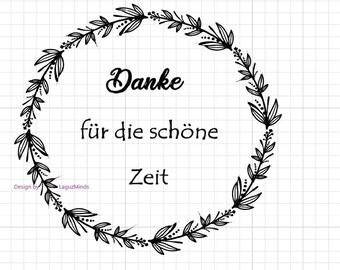 May include: Black and white floral wreath with the text "Danke für die schöne Zeit" in the center.