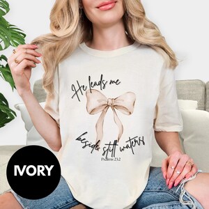 He leads me beside still waters t shirt, Faith Shirts for women, Christian t shirts, Bible verse shirt, Psalms 23:2 Tee