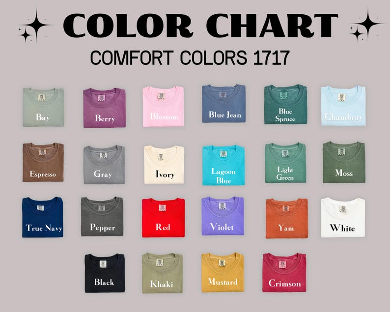 May include: A color chart displays a variety of Comfort Colors 1717 t-shirts in various colors. The chart includes colors such as Bay, Berry, Blossom, Blue Jean, Blue Spruce, Chambray, Espresso, Gray, Ivory, Lagoon Blue, Light Green, Moss, True Navy, Pepper, Red, Violet, Yam, White, Black, Khaki, Mustard, and Crimson.