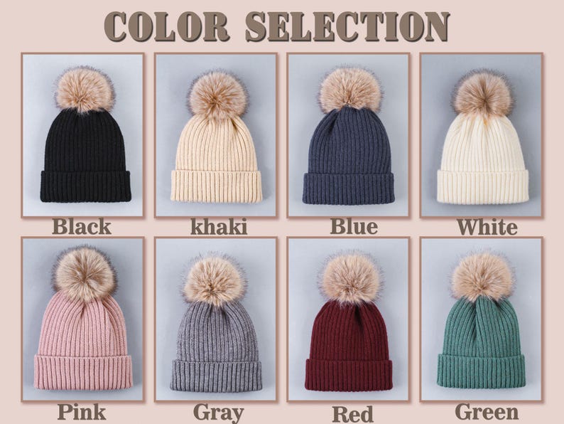 May include: Color selection for knit beanies with faux fur pom poms.  Colors include black, khaki, blue, white, pink, gray, red, and green.