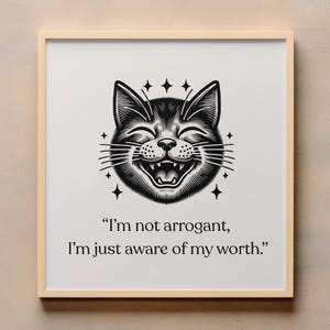 Ich bin nicht arrogant, lustige Katzen Poster, funky Posterdruck, lustiges Katzenmem, Preppy Print, Katzenwandkunst, Geschenk für Katzenliebhaber, Katzenliebhaber, Tierkunst