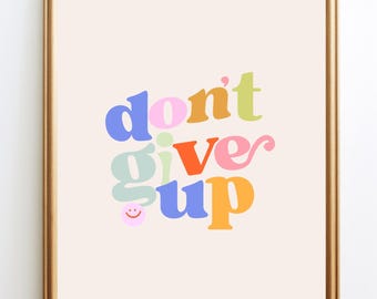 Don't Give Up, Trendy Motivational Digital Art, Positive Wall Art, Gift for Her, Positive Affirmation, Preppy Prints,Printable Dorm Room Art