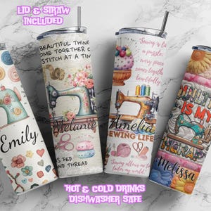 May include: Four stainless steel tumblers with different sewing-themed designs. Each tumbler features a different quote and a personalized name. The tumblers are dishwasher safe and come with a lid and straw.