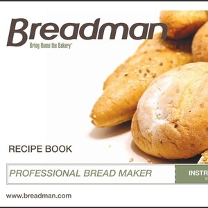 May include: A recipe book for a professional bread maker from Breadman, a brand that brings home the bakery. The cover features a close-up of several loaves of bread.
