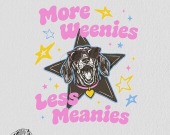 Dog Lover Shirt Design: More Weenies Less Meanies, Dachshund PNG (Digital Download)