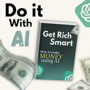 Get Rich Smart : how to make money using Ai