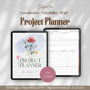 May include: Two digital project planners on tablets. One displays a floral design with the text "Project Planner." The other shows a project overview layout. The image includes the text "Designed for Goodnotes | Notability | iPad" and "For Tablets."