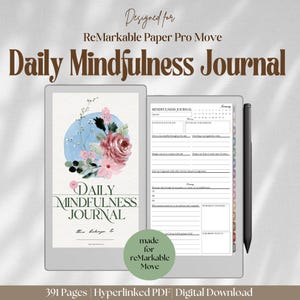 May include: A digital daily mindfulness journal for the reMarkable Paper Pro Move tablet. The screen displays a cover with a floral watercolor illustration and the text Daily Mindfulness Journal, alongside a page with daily prompts and a stylus.