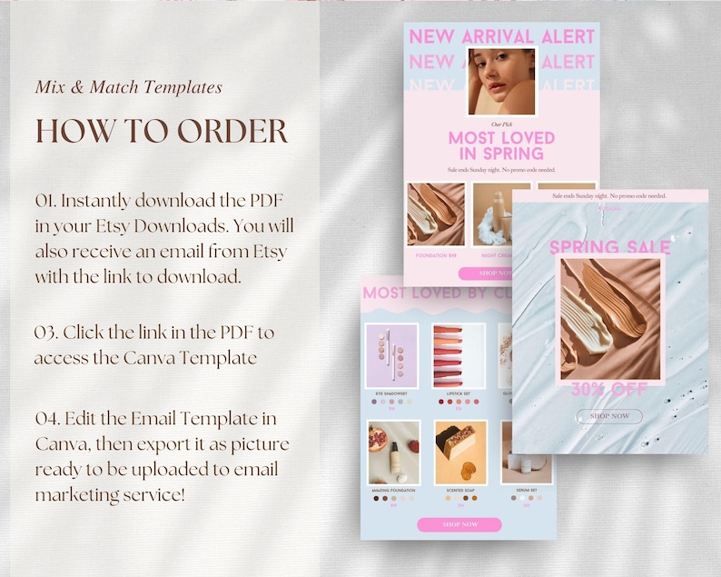 May include: A digital instructional guide for Mix & Match Templates featuring text that reads HOW TO ORDER, 01. Instantly download the PDF, 03. Click the link in the PDF, and 04. Edit the Email Template in Canva, alongside three layered marketing templates.