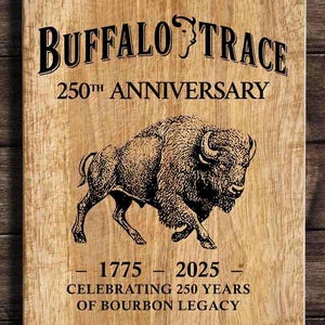 May include: Wooden sign with the text "BUFFALO TRACE" and "250TH ANNIVERSARY" in black. A detailed illustration of a bison is below the text. The sign also includes the years "1775 - 2025" and "CELEBRATING 250 YEARS OF BOURBON LEGACY."