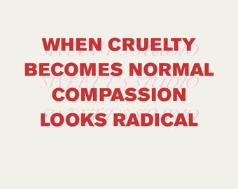 When Cruelty Becomes Normal Compassion Looks Radical ~ 5 high-quality PNGs for DTF, Sublimation, etc.. Say It With Your Chest!