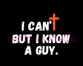I Can’t But I Know A Guy (white font) - 5 high-quality, multipurpose PNGs for shirts, cups & more - DTF, Sublimation, Etc..