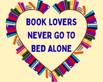 Book Lovers Never Go To Bed Alone - 5 bright & beautiful PNGs for DTF, Sublimation, etc.; great gift for book lovers of all ages!