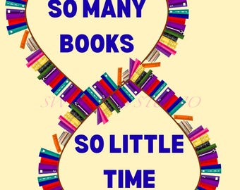 So Many Books So Little Time - 5 bright and beautiful PNGs for DTF, Sublimation, etc.; great gift for book lovers of all ages!