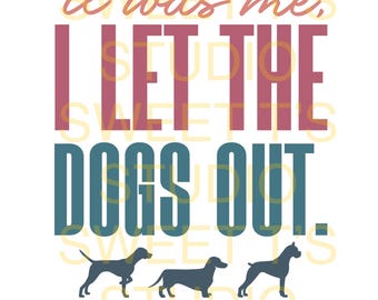 It Was Me I Let The Dogs Out (2), My Dog Thinks I’m Cool (2), I’m Only Talking To My Dog Today - 5 high quality PNGs for DTF or Sublimation