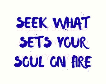 Inspirational Quote PNG Bundle: 'Seek What Sets Your Soul On Fire'