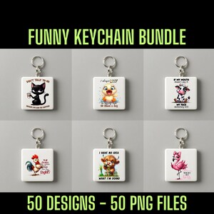 May include: A selection of six novelty keyrings with amusing illustrations. Each keyring has a different cartoon animal and a humorous slogan. The keyrings are square, white, and have silver key rings. The text "FUNNY KEYCHAIN BUNDLE" and "50 DESIGNS - 50 PNG FILES" are displayed.