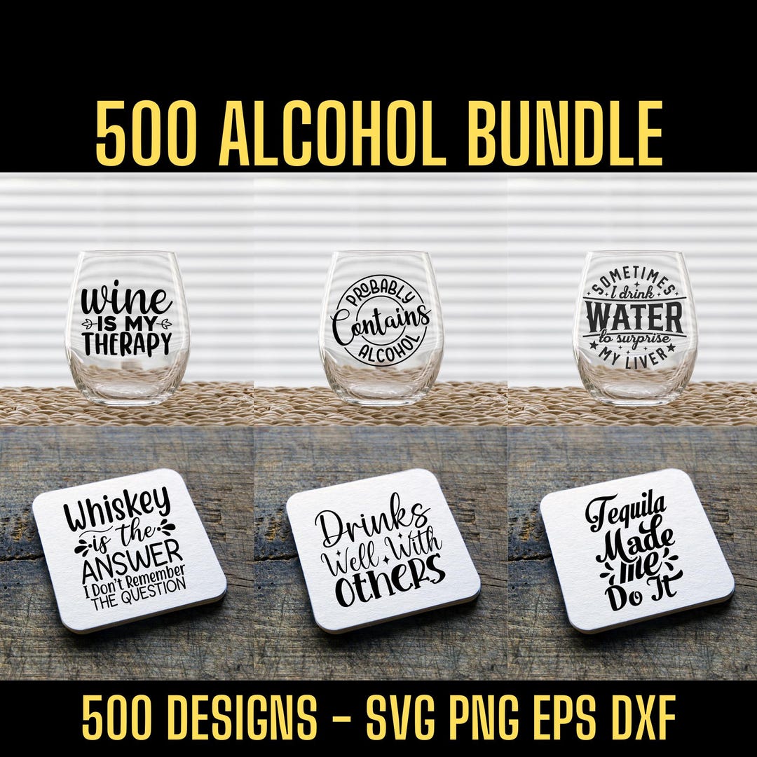 Funny Alcohol Svg, Alcohol Drink Svg, Funny Alcohol Quotes Bundle, 500 ...