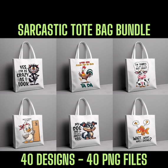 Funny Sarcastic Tote Bag PNG Bundle: 40 Unique Designs (Digital Download)