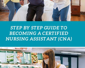 STEP-by-STEP Guide to becoming a Certified Nursing Assistant (CNA)