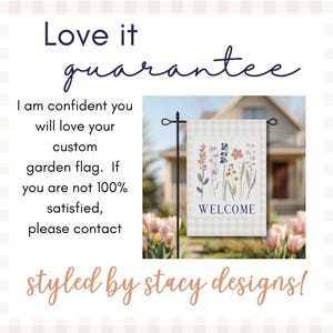 Shop with confidence thanks to our "Love It Guarantee." I am dedicated to ensuring you are 100% satisfied with your custom garden flag and the quality of our wildflower designs. If for any reason your order doesn't meet your expectations, I encourage you to contact me directly so I can make it right.