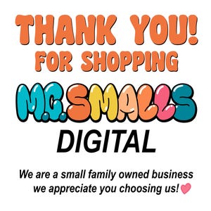 May include: Thank you for shopping at Mc.Smalls Digital. We are a small family owned business and we appreciate you choosing us!