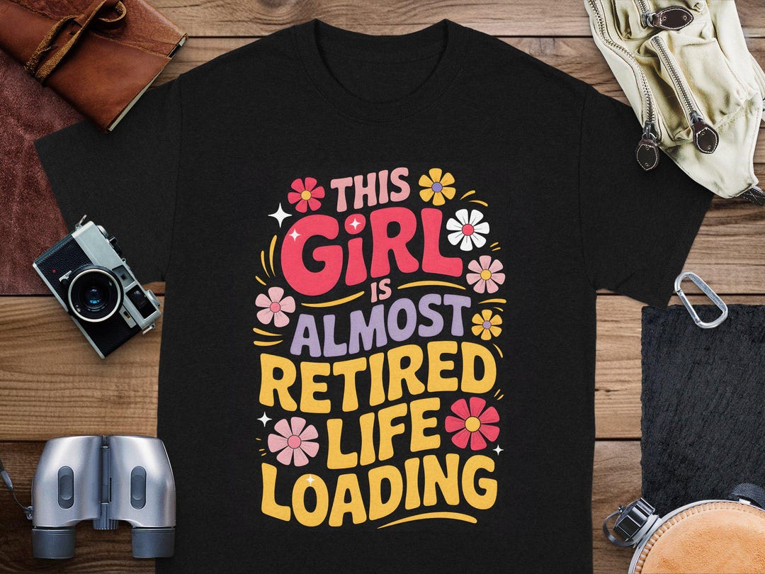 This Girl is Almost Retired T-shirts, Retirement Gift, Floral T-shirts ...